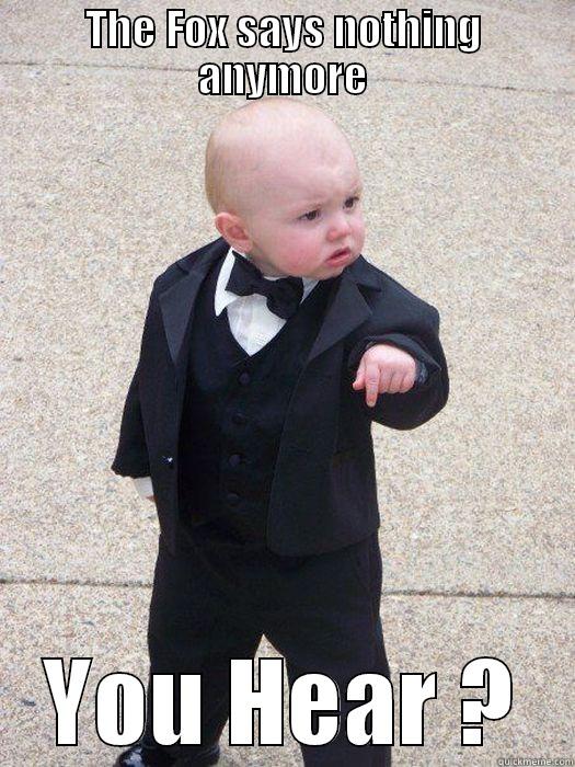 THE FOX SAYS NOTHING ANYMORE YOU HEAR ? Baby Godfather