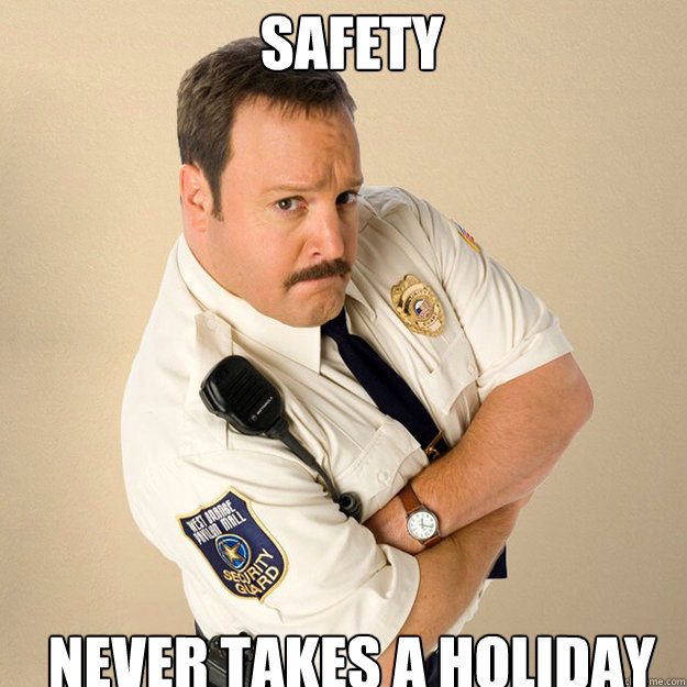 Safety never takes a holiday  Paul Blart Mall Cop