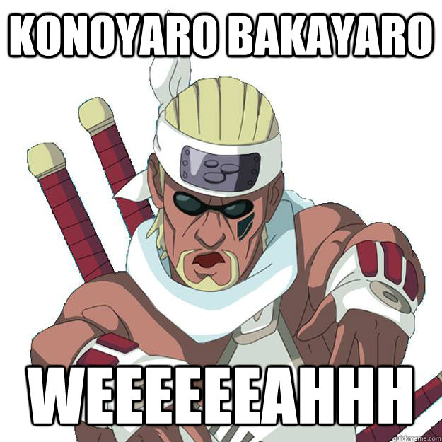 konoyaro bakayaro weeeeeeahhh  - konoyaro bakayaro weeeeeeahhh   Mistaken Killer Bee