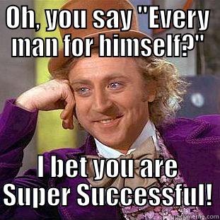 OH, YOU SAY 