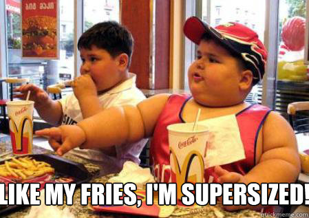 Like my fries, I'm supersized!  Fat Mcdonalds kid