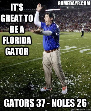 gators 37 - noles 26 it's great to be a florida gator gamedayr.com  florida gators meme