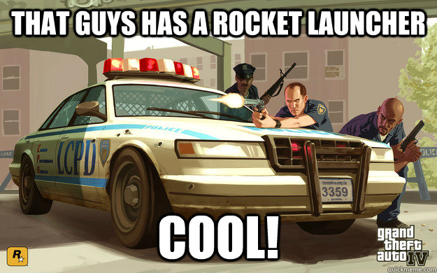 That guys has a rocket launcher COOL!  GTA Cop