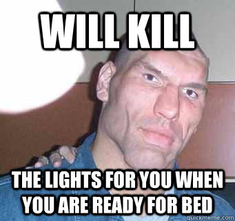 will kill the lights for you when you are ready for bed - will kill the lights for you when you are ready for bed  Gentle Russian