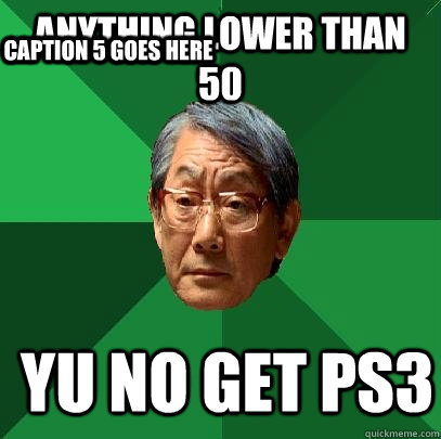 anything lower than 50 yu no get ps3 Caption 3 goes here Caption 4 goes here Caption 5 goes here - anything lower than 50 yu no get ps3 Caption 3 goes here Caption 4 goes here Caption 5 goes here  High Expectations Asian Father