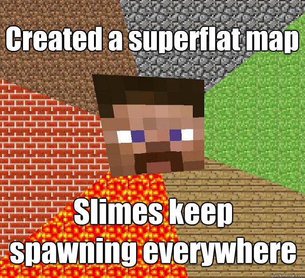 Created a superflat map Slimes keep spawning everywhere  