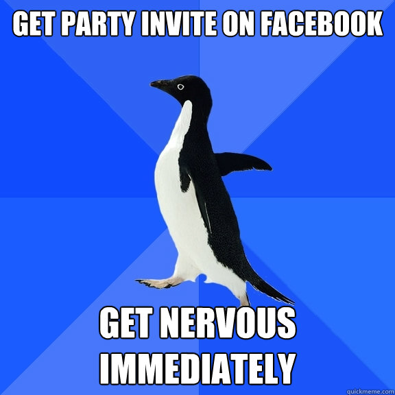 get party invite on facebook get nervous immediately  Socially Awkward Penguin