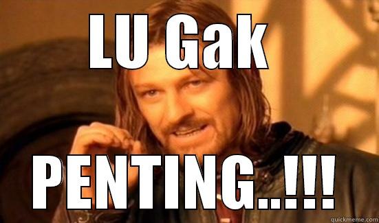 LU GAK  PENTING..!!! Boromir
