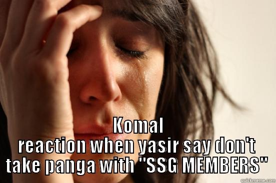   KOMAL REACTION WHEN YASIR SAY DON'T TAKE PANGA WITH 