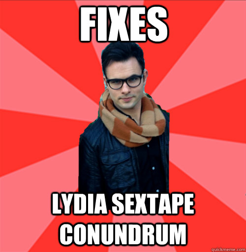 Fixes Lydia sextape conundrum  