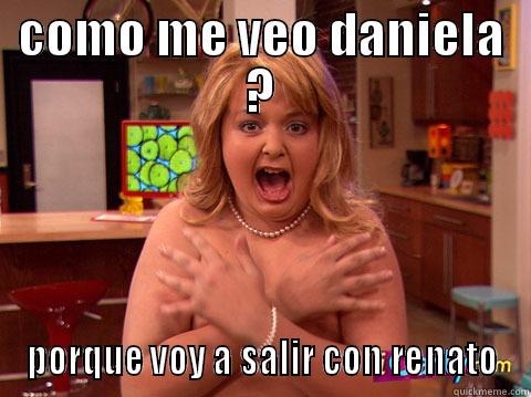 COMO ME VEO DANIELA ? PORQUE VOY A SALIR CON RENATO Misc