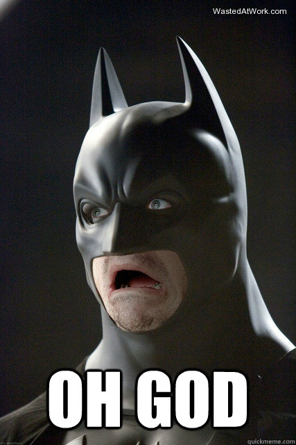  OH GOD  Batman