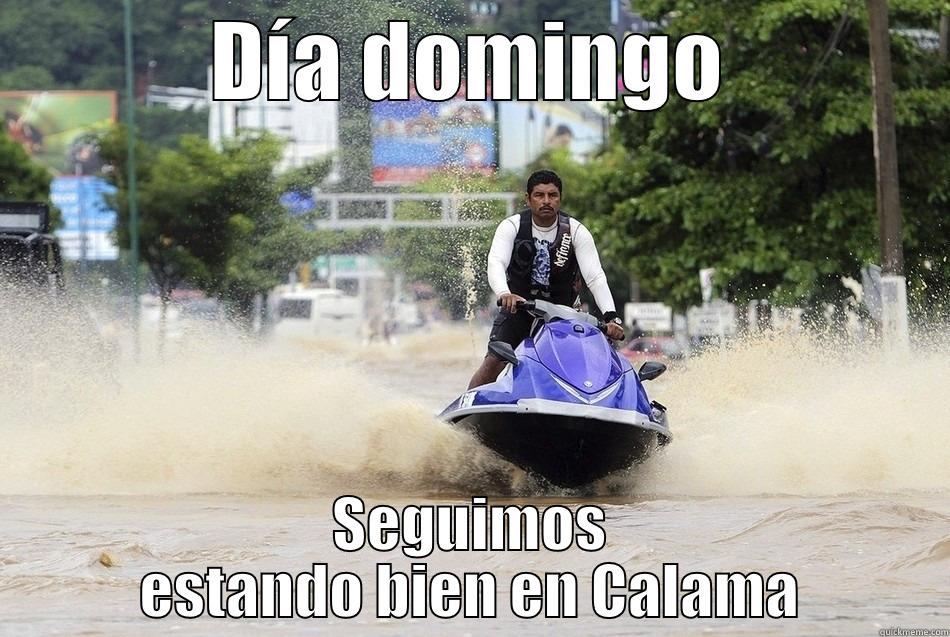 DÍA DOMINGO SEGUIMOS ESTANDO BIEN EN CALAMA Misc