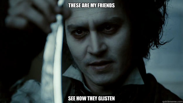 these are my friends see how they glisten - these are my friends see how they glisten  Sweeney Todd