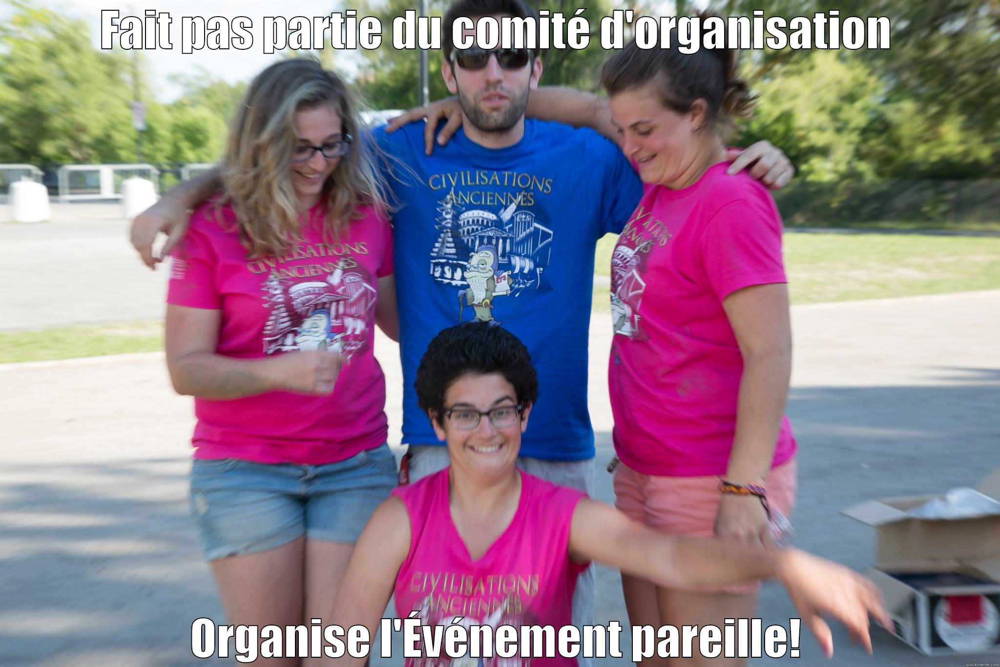 FAIT PAS PARTIE DU COMITÉ D'ORGANISATION ORGANISE L'ÉVÉNEMENT PAREILLE! Misc
