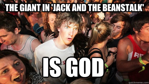 The Giant in 'jack and the beanstalk' is god  Sudden Clarity Clarence