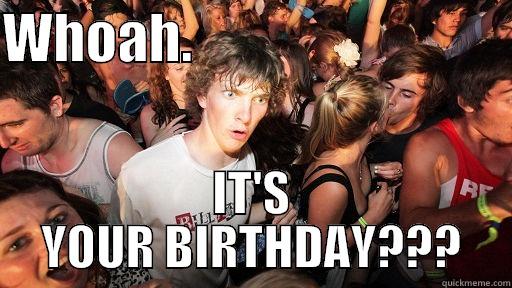 WHOAH.                              IT'S YOUR BIRTHDAY??? Sudden Clarity Clarence