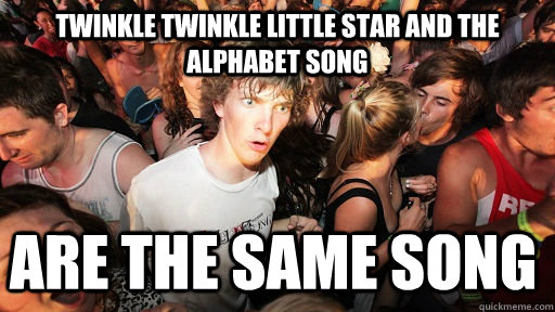 Twinkle twinkle little star and the alphabet song are the same song   Sudden Clarity Clarence