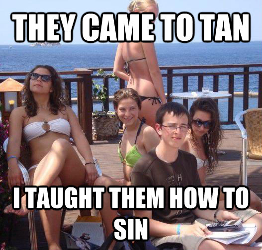 THEY CAME TO TAN I TAUGHT THEM HOW TO
SIN - THEY CAME TO TAN I TAUGHT THEM HOW TO
SIN  untitled meme