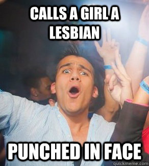 Calls a girl a lesbian Punched in face - Calls a girl a lesbian Punched in face  Clubbing Asshole Andr