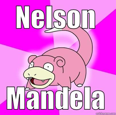 NELSON MANDELA Slowpoke