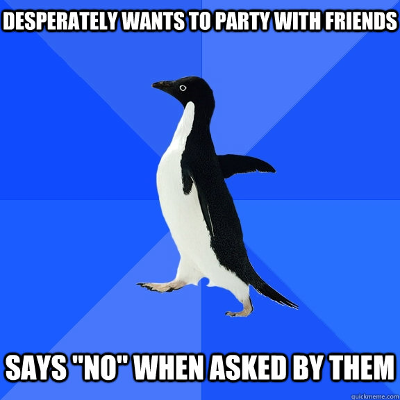 Desperately wants to party with friends   Says 