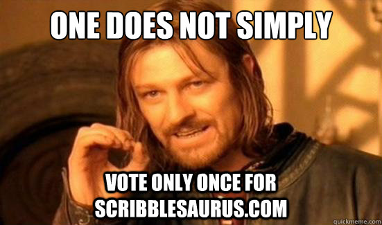 One Does Not Simply vote only once for scribblesaurus.com  Boromir