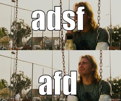 ADSF AFD First World Stoner Problems