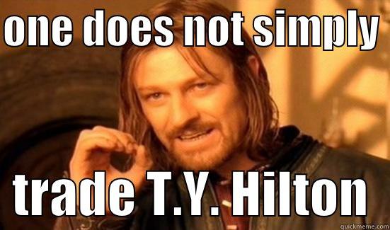 ONE DOES NOT SIMPLY    TRADE T.Y. HILTON  Boromir