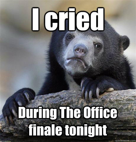 I cried During The Office finale tonight  Confession Bear