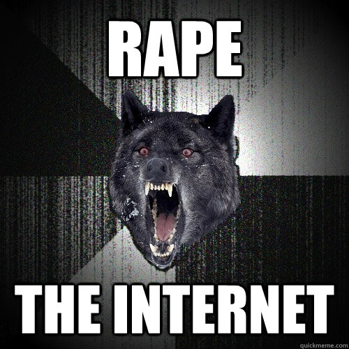 Rape The Internet  Insanity Wolf