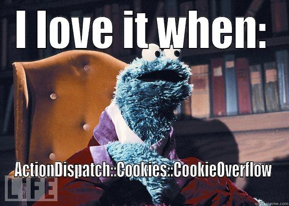 I LOVE IT WHEN: ACTIONDISPATCH::COOKIES::COOKIEOVERFLOW  Cookie Monster