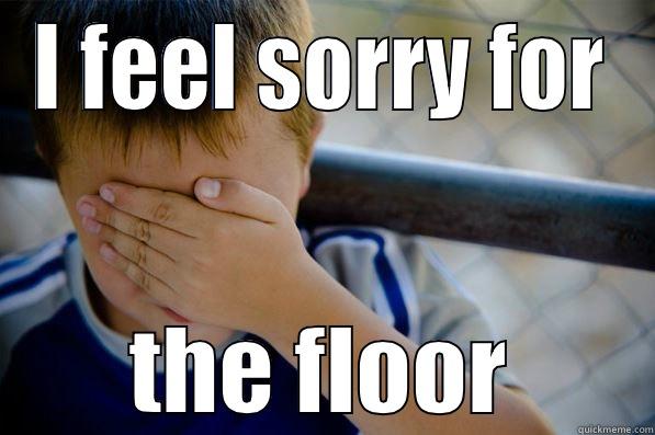 I FEEL SORRY FOR THE FLOOR Confession kid