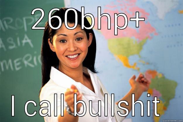 260BHP+ I CALL BULLSHIT  Unhelpful High School Teacher