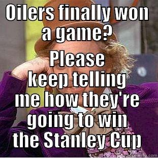 OILERS FINALLY WON A GAME? PLEASE KEEP TELLING ME HOW THEY'RE GOING TO WIN THE STANLEY CUP Condescending Wonka