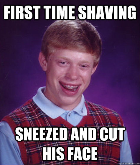 First time shaving Sneezed and cut his face  