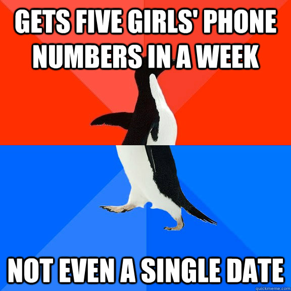 Gets five girls' phone numbers in a week  Not even a single date  Socially Awesome Awkward Penguin