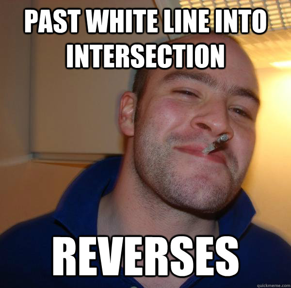 Past white line into intersection REVERSES - Past white line into intersection REVERSES  Misc