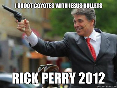 I shoot coyotes with jesus bullets Rick perry 2012  Rick perry