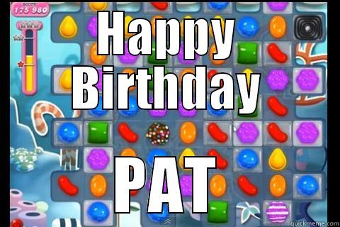 HAPPY BIRTHDAY PAT Misc