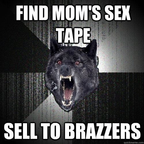 find mom's sex tape sell to brazzers  Insanity Wolf