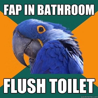 fAp in bathroom flush toilet   Paranoid Parrot