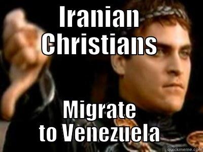 Iranian Christians Migrate to Venezuela - IRANIAN CHRISTIANS MIGRATE TO VENEZUELA Downvoting Roman