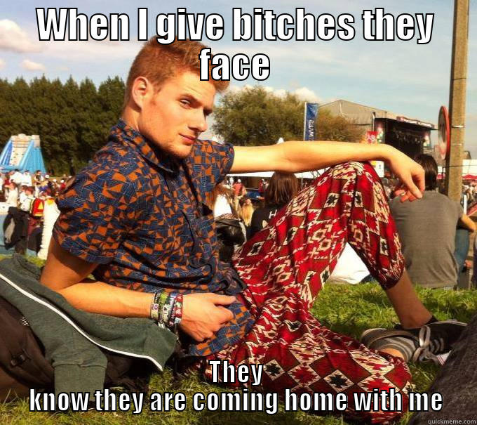 WHEN I GIVE BITCHES THEY FACE THEY KNOW THEY ARE COMING HOME WITH ME Misc