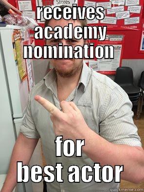 RECEIVES ACADEMY NOMINATION  FOR BEST ACTOR Misc