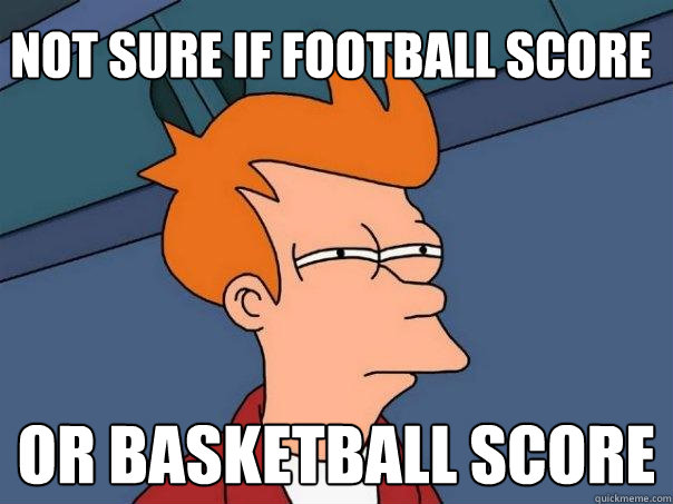 Not sure if football score Or basketball score - Not sure if football score Or basketball score  Futurama Fry
