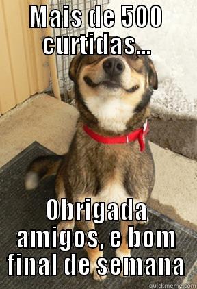 MAIS DE 500 CURTIDAS... OBRIGADA AMIGOS, E BOM FINAL DE SEMANA Good Dog Greg
