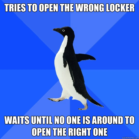 Tries to open the wrong locker waits until no one is around to open the right one  Socially Awkward Penguin
