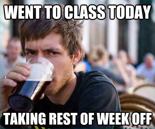 Went to class today Taking rest of week off  Virgin College Senior