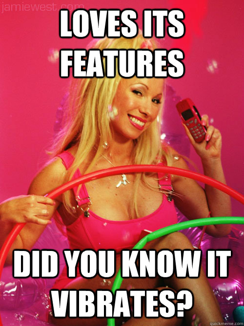 Loves its features did you know it vibrates?  Tech Savvy Bimbo